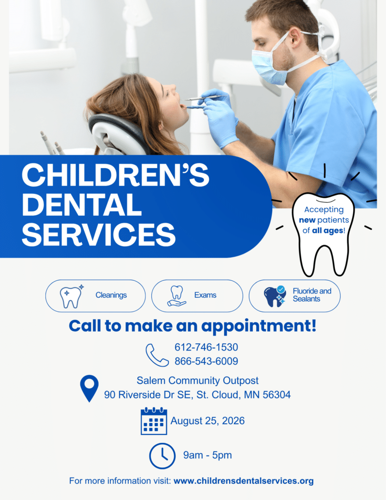 Flyer for Children’s Dental Services at Salem Community Outpost on August 25, 2026. Offering cleanings, exams, fluoride, and sealants. Accepting new patients of all ages. Call 612-746-1530 or 866-543-6009 to make an appointment.